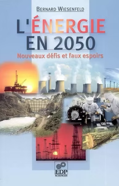 l&rsquo;énergie en 2050 – Nouveaux défis et faux espoirs